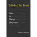 Masked by Trust: Bias in Library Discovery