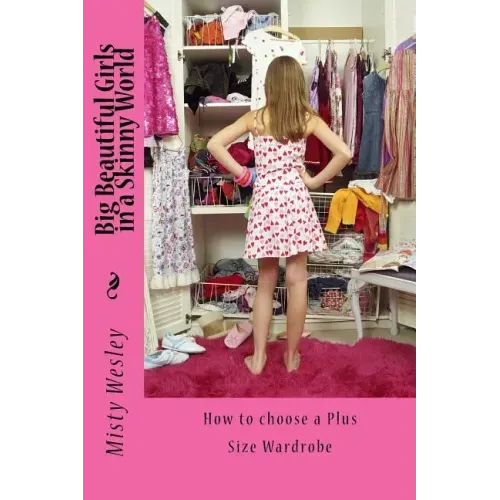 Big Beautiful Girls in a Skinny World: How to choose a Plus Size Wardrobe