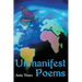 Unmanifest Poems