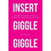 Insert Giggle Giggle: Laughing Your Way through Raising Kids and Running a Business