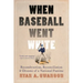 When Baseball Went White: Reconstruction, Reconciliation, and Dreams of a National Pastime