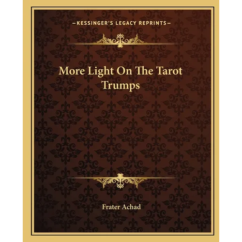 More Light On The Tarot Trumps