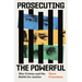 Prosecuting the Powerful: War Crimes and the Battle for Justice