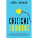 Critical Thinking: What You Should Have Been Taught About Decision-Making, Problem Solving, Cognitive Biases, Logical Fallacies and Winning Arguments