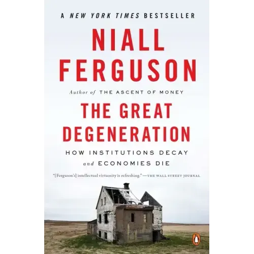 The Great Degeneration: How Institutions Decay and Economies Die