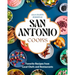San Antonio Cooks: Favorite Recipes from Local Chefs and Restaurants