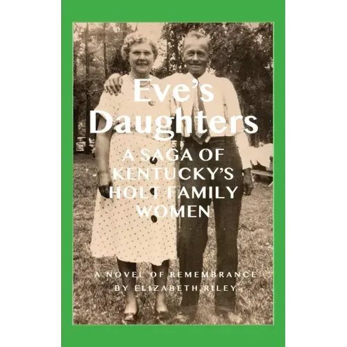 Eve's Daughters: A Saga of Kentucky's Holt Family Women
