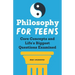 Philosophy for Teens: Core Concepts and Life's Biggest Questions Examined