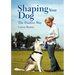 Shaping Your Dog: The Positive Way