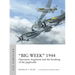 "Big Week" 1944: Operation Argument and the Breaking of the Jagdwaffe