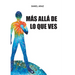 Más allá de lo que ves