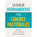 La Caja de Herramientas Para Líderes Pastorales