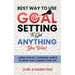 Best Way To Use Goal Setting To Get ANYTHING You Want!: Learn how by changing habits of mind can change your life