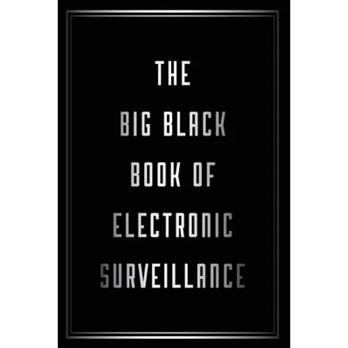 The Big Black Book of Electronic Surveillance
