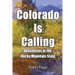 Colorado Is Calling: Adventures in the Rocky Mountain State