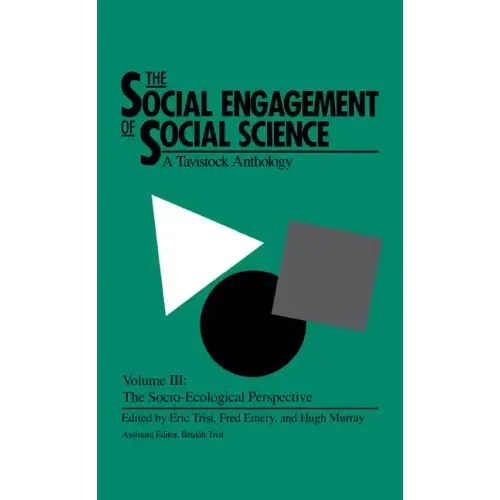 The Social Engagement of Social Science, a Tavistock Anthology, Volume 3: The Socio-Ecological Perspective