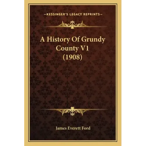 A History Of Grundy County V1 (1908)