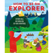 How to Be an Explorer: Outdoor Skills and Know-How for Young Adventurers
