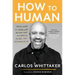 How to Human: Three Ways to Share Life Beyond What Distracts, Divides, and Disconnects Us