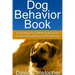 Dog Behavior Book: Everything You Need to Know to Correct Dog Behavioral Problems