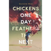 Chickens One Day, Feathers the Next