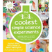 The 101 Coolest Simple Science Experiments: Awesome Things to Do with Your Parents, Babysitters and Other Adults