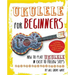 Ukulele for Beginners: How to Play Ukulele in Easy-To-Follow Steps