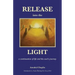 Release into the Light: a Continuation of Life and the Soul's Journey