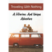 Traveling With Nothing: A Hilarious And Unique Adventure