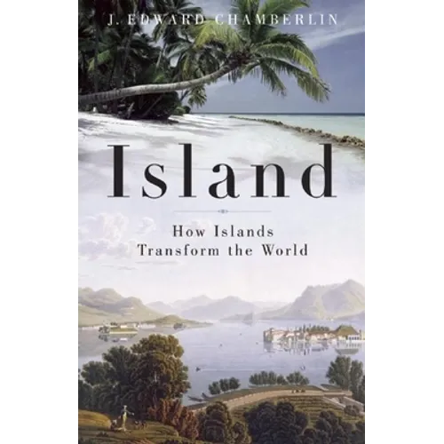 Island: How Islands Transform the World