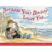 Because Your Daddy Loves You