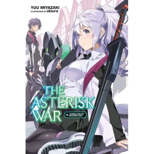 The Asterisk War, Vol. 15 (Light Novel): Gathering Clouds and Resplendent Flames Volume 15