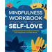 Mindfulness Workbook for Self-Love: Compassionate Exercises to Cultivate Your Happiness and Well-Being