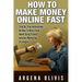 How To Make Money Online Fast: Step By Step Instructions On How To Work From Home Using Proven Internet Marketing Strategies