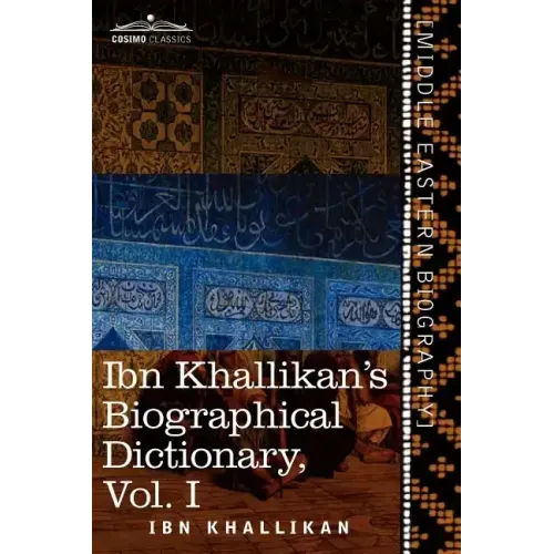 Ibn Khallikan's Biographical Dictionary, Volume I