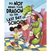 Do Not Bring Your Dragon to the Last Day of School