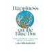 Happiness on the Blue Dot: Intimate Conversations in Faraway Places about Life, Death, Love, and Joy