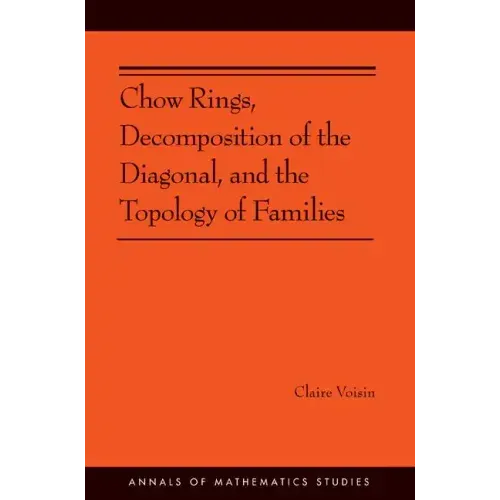 Chow Rings, Decomposition of the Diagonal, and the Topology of Families (Am-187)