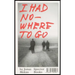 I Had Nowhere to Go