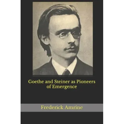 Goethe and Steiner as Pioneers of Emergence