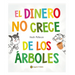 El Dinero No Crece de Los Árboles / Money Doesn't Grow on Trees