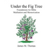 Under the Fig Tree: Foundations for Bible Meditation and Memorization