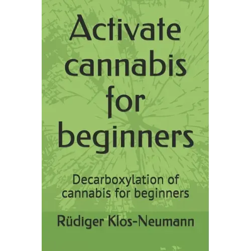 Activate cannabis for beginners: Decarboxylation of cannabis for beginners
