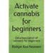 Activate cannabis for beginners: Decarboxylation of cannabis for beginners