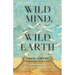 Wild Mind, Wild Earth: Our Place in the Sixth Extinction