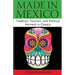 Made in Mexico: Tradition, Tourism, and Political Fermant in Oaxaca
