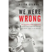 We Were Wrong: An Evangelical Pastor's Radical Transformation Through Following Jesus In The Margins