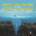 What Can You See in the Bottom of the Sea? A Journey to the Mariana Trench Grade 5 Children's Mystery & Wonders Books