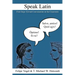 Speak Latin: First Steps Toward Conversation in the Classroom