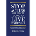 Stop Acting Like You're Going To Live Forever: 36 articles to help you think differently and achieve your version of success, now.